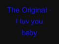 The original - i luv you baby 