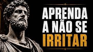 PARE DE SE IRRITAR COM O QUE VOCÊ NÃO CONTROLA – ESTOICISMO