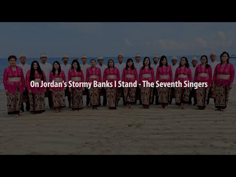 On Jordan's Stormy Banks I Stand - The Seventh Singers