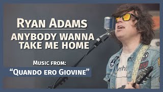 Ryan Adams - Anybody Wanna Take Me Home