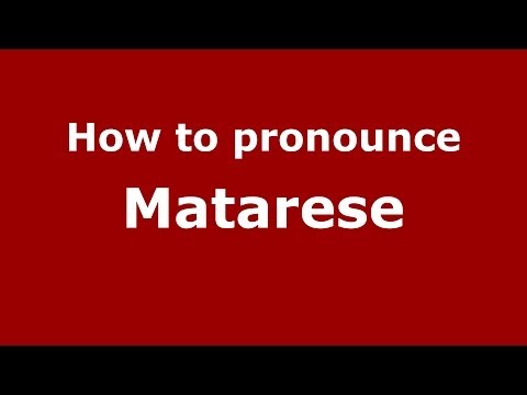 How to pronounce Matarese (Italian/Italy) - PronounceNames.com