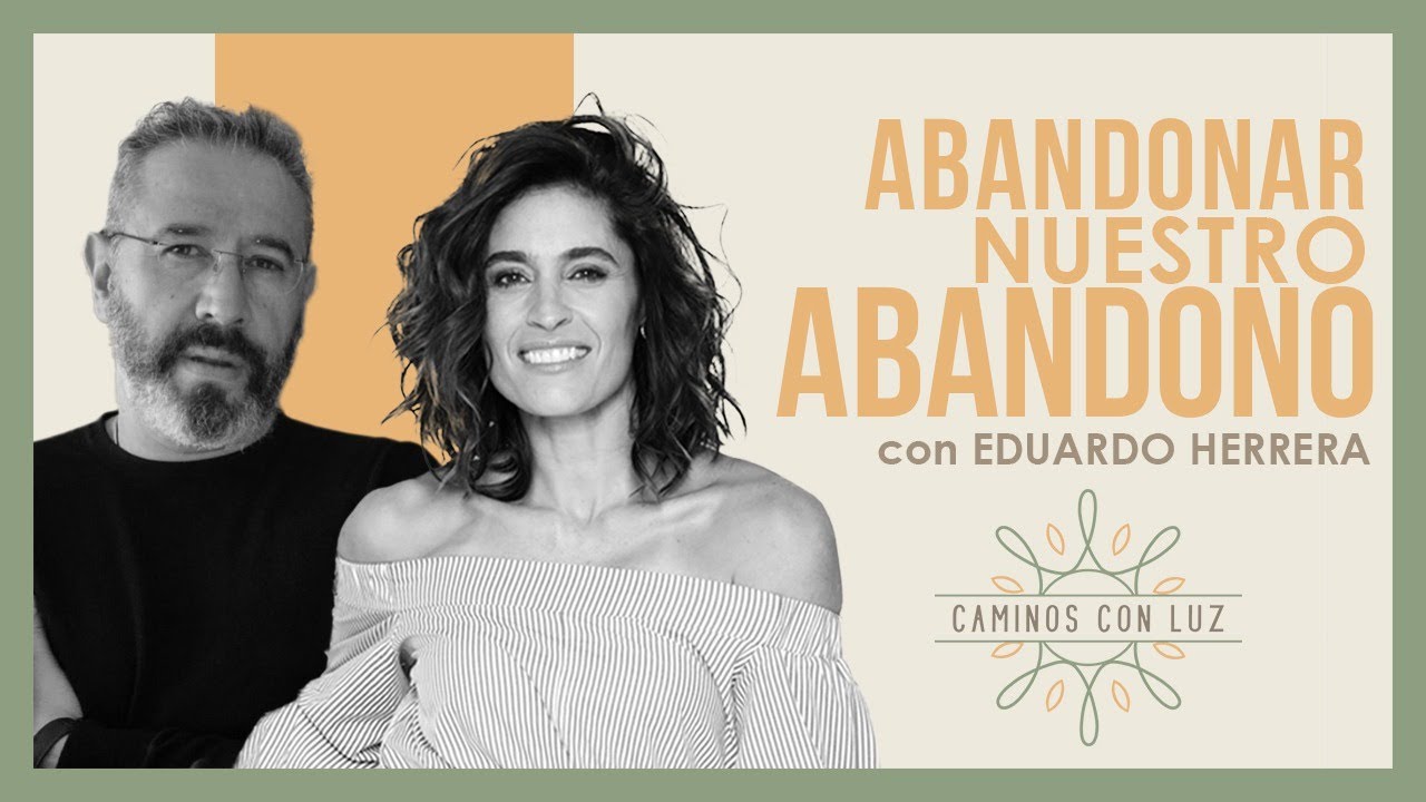 Abandonar nuestro abandono  | Caminos con Luz