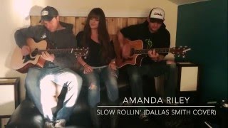 Amanda Riley - Slow Rollin&#39; (Dallas Smith Cover)