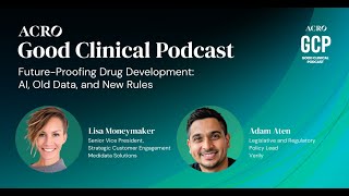 Future-Proofing Drug Development: AI, Old Data, and New Rules (S3:E3) ACRO’s Good Clinical Podcast