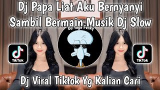 Download lagu DJ PAPA LIAT AKU BERNYANYI VERSI SLOW🎶DJ PAPA LIAT AKU BERNYANYI VIRAL TIKTOK TERBARU 2024 mp3