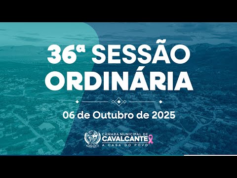 36ª SESSÃO ORDINÁRIA - 06/10/2025 -  CÂMARA MUNICIPAL DE CAVALCANTE - GO