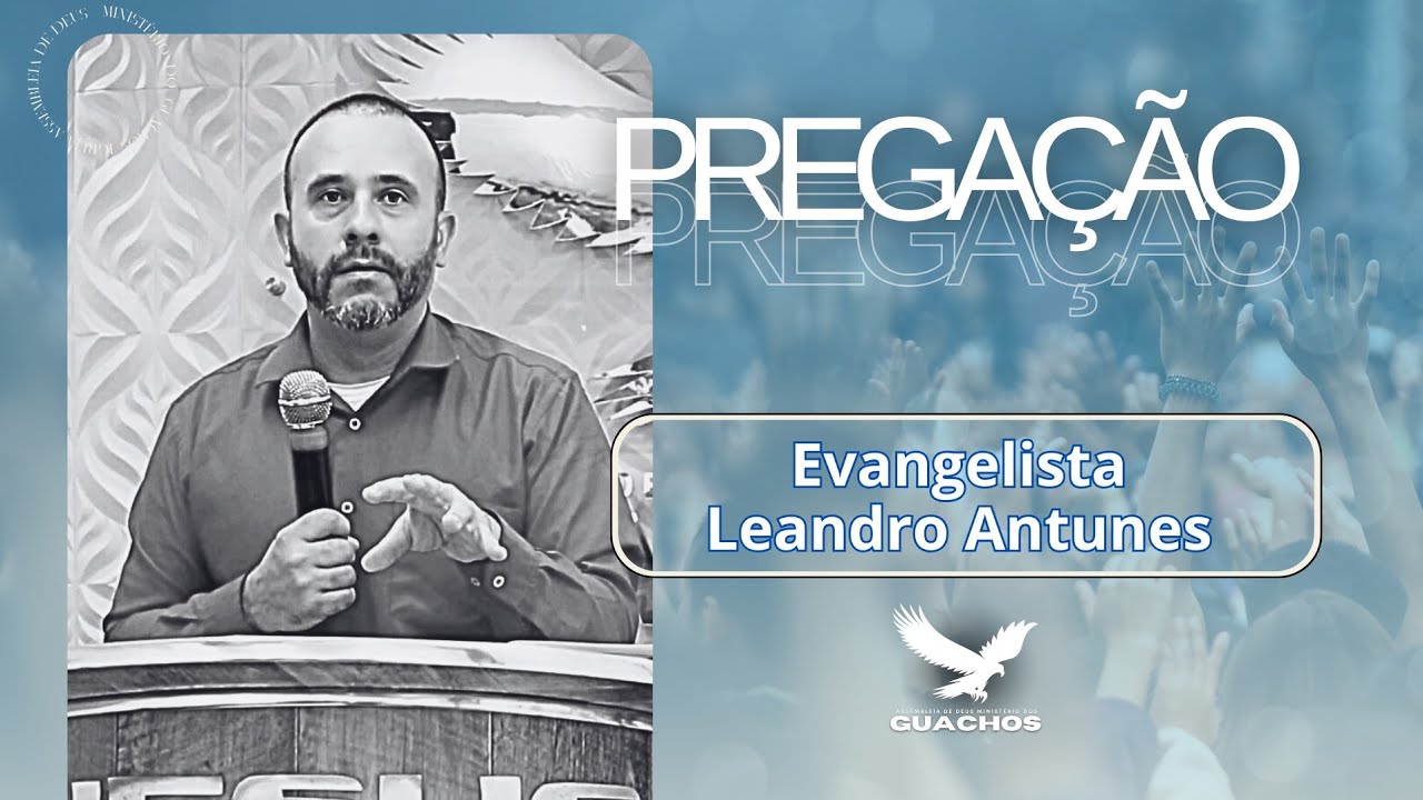 Pregação: Leandro Antunes
