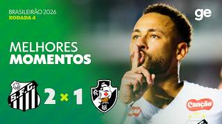 SANTOS 2 X 1 VASCO | MELHORES MOMENTOS | 4ª RODADA BRASILEIRÃO 2026 | ge.globo