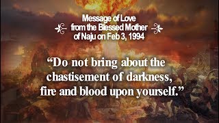 “Do not bring about the chastisement of darkness, fire and blood upon yourself.”