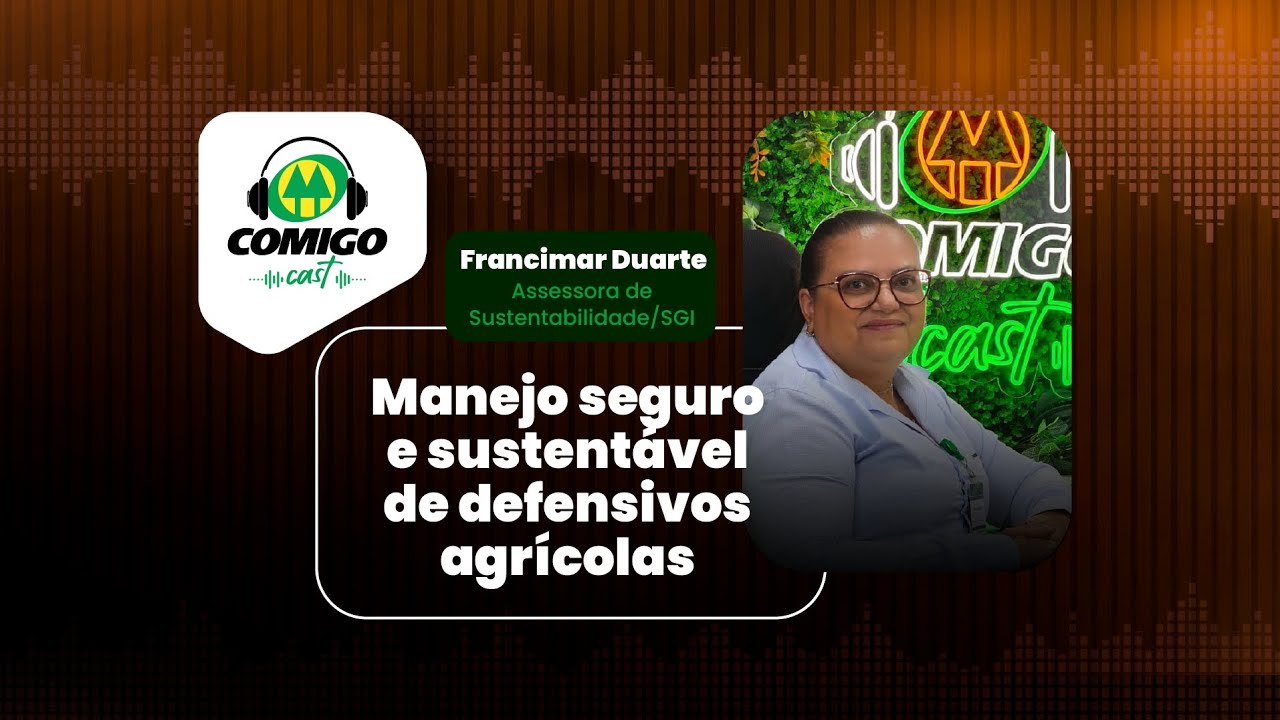 COMIGOCast - Manejo seguro e sustentável de defensivos agrícolas com Francimar Duarte (T04E19)