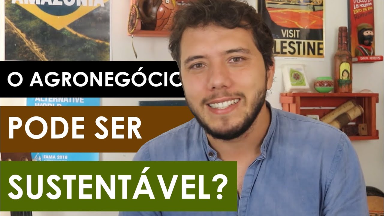 O AGRONEGÓCIO pode ser SUSTENTÁVEL? | Ep. 01