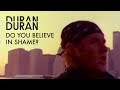 Duran Duran - "Do You Believe In Shame ...