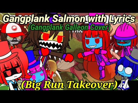 The Ethans React To:Big Run Takeover: Gangplank Salmon With Lyrics By Juno Songs (Gacha Club)