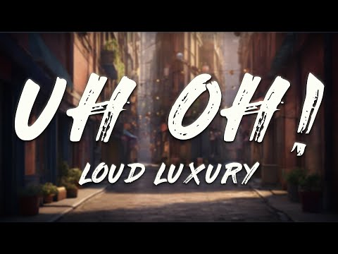 Loud Luxury, Natalie Jane - UH OH!  (Lyrics)