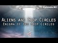 Aliens and Crop Circles - (UFO TV SERIES) - EP.2 : Enigma of the Crop Circles