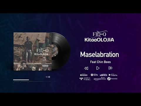 Fid Q - Maselabration Feat Chin Bees (KitaaOLOJIA)