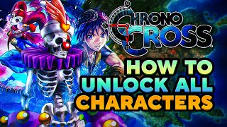 How To Unlock All Characters in Chrono Cross (Hidden & Optional Characters)