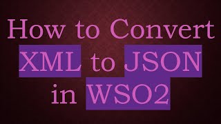 Download the video "How to Convert XML to JSON in WSO2"