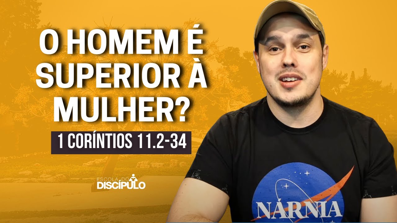 O homem é superior à mulher? | 1 Coríntios 11.2-34