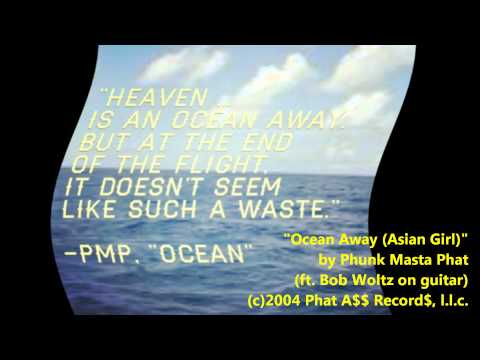 "Ocean Away (Asian Girl)"-Phunk Masta Phat -ft.Bob Woltz on guitar(c)2004 Phat A$$ Record$, l.l.c.