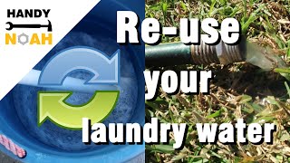 DIY - Water saving system, collect and re-use %100 of your laundries water and irrigate your lawn