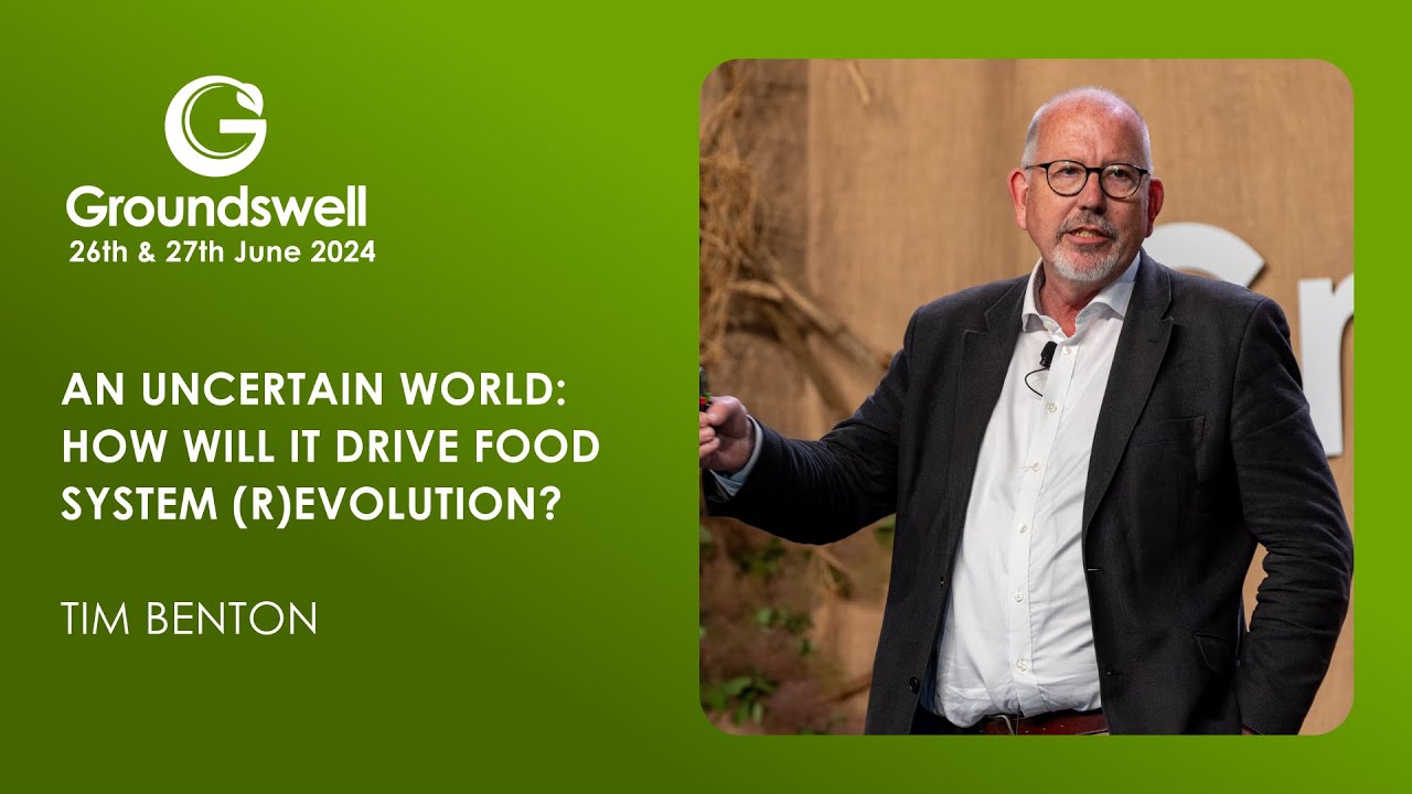 An Uncertain World: How Will it Drive Food System (R)evolution? - Groundswell 2024