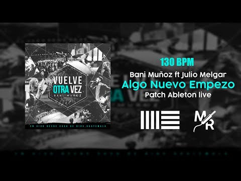 Patch Ableton 10 - Algo Nuevo Empezó - Bani Muñoz ft Julio Melgar