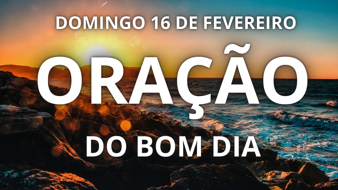 Oração do dia 16 de fevereiro de 2025