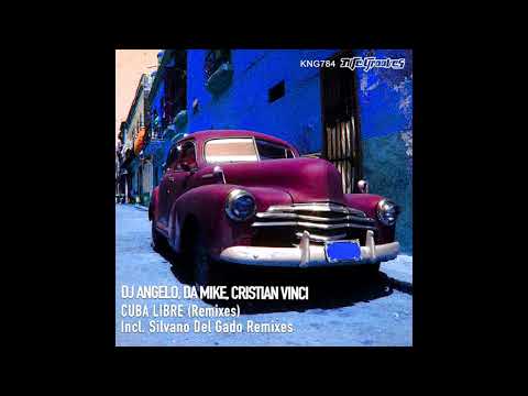 Dj Angelo, Da Mike, Cristian Vinci - Cuba Libre (Silvano Del Gado Remix)