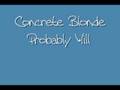 Probably Will Concrete Blonde