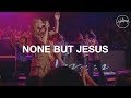 None but Jesus - Hillsong Worship