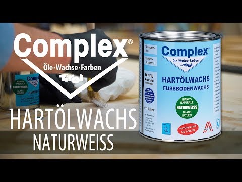 Produktfilm Complex Hartölwachs - Farbton Naturweiß