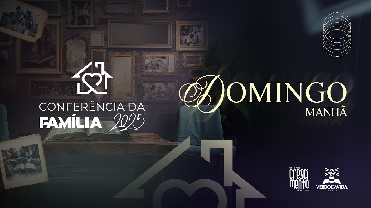 🔴 CONFERÊNCIA DA FAMÍLIA | SEDE VERBO DA VIDA | 25/05/2025