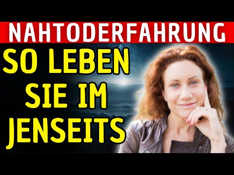 So LEBEN und SPRECHEN die TOTEN | Nahtoderfahrung