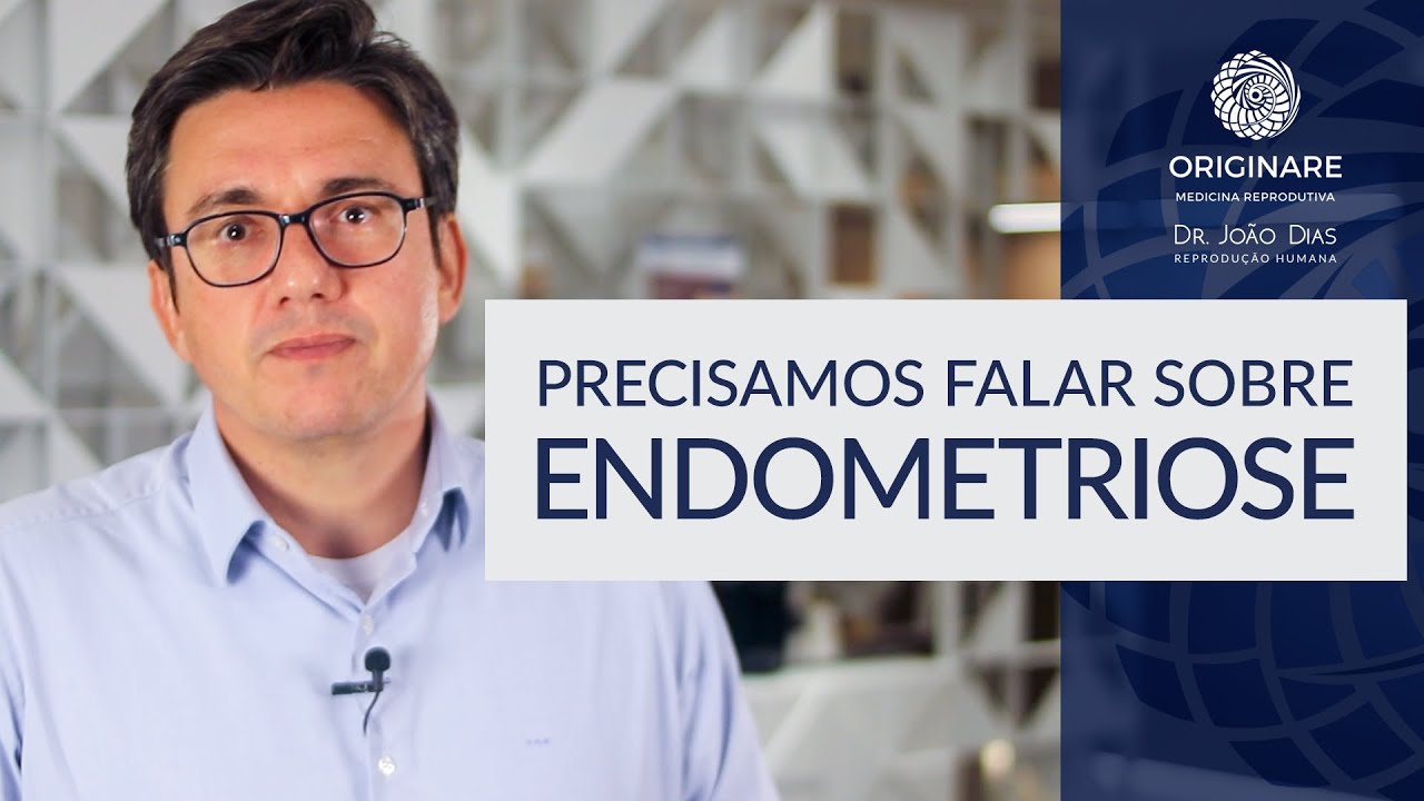 Precisamos falar sobre Endometriose - Dr. João Dias