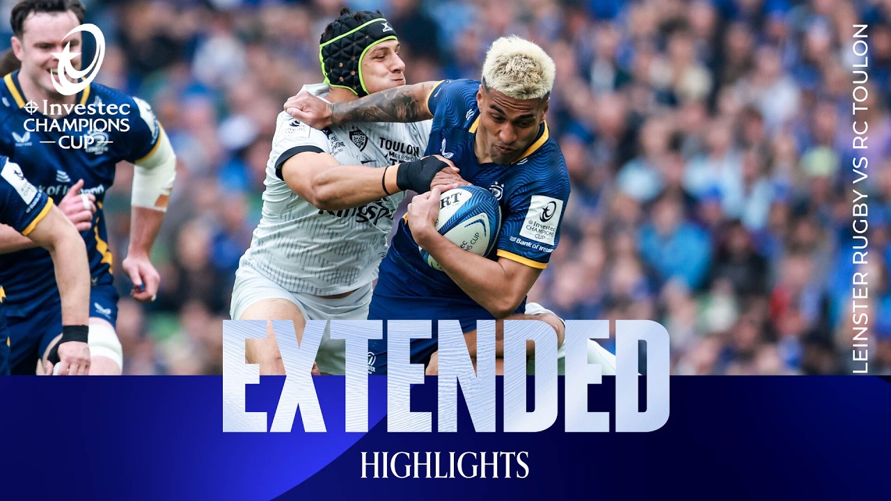 Extended Highlights - Leinster Rugby v RC Toulon | Investec Champions Cup 2025/26