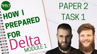 How I prepared for DELTA Module 1 Paper 2 Tasks 1