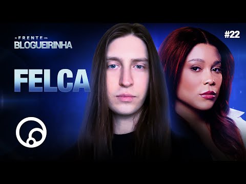 DE FRENTE COM BLOGUEIRINHA: FELCA - T3E22 | DiaTV