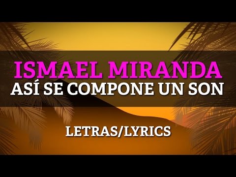 Ismael Miranda - Asi Se Compone Un Son (Lyrics/Letras)