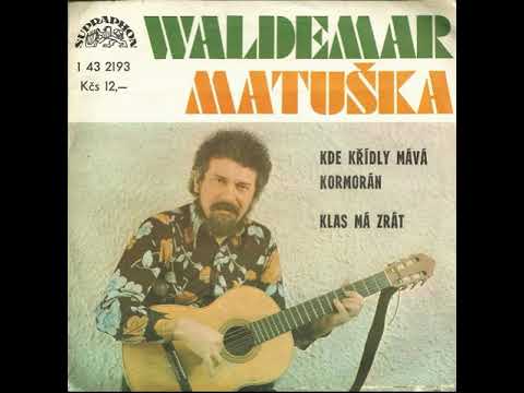Waldemar Matuška - Kde křídly mává kormorán (8.11.1976, vydáno 1978)