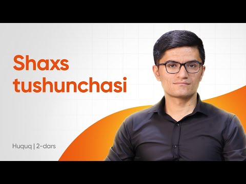 2-dars | Shaxs tushunchasi | Huquq | Ilsyosxo'ja Bekmirzayev