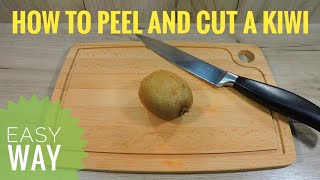 How to peel and cut a kiwi fruit easy hack