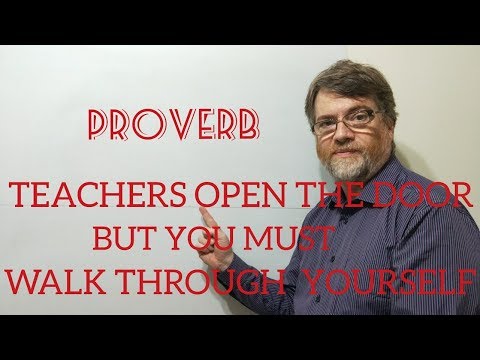 Tutor Nick P Proverbs (46) Teachers Open the Door but You Must Walk Through Yourself