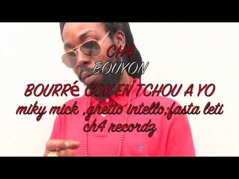 BOURRé COK EN TCHOU A YO miky mick ,ghetto intello;fasta leti ch4 recordz