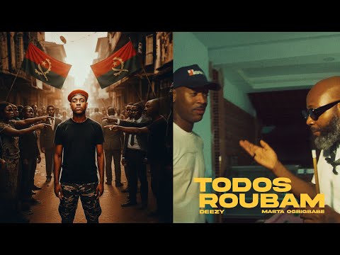 DEEZY - TODOS ROUBAM💰 (Ft. MASTA OGBIGBABE)