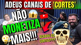 FIM de CANAIS de CORTES no YouTube - Cortes de PODCAST NO MONETIZA MAIS!!! Entenda...