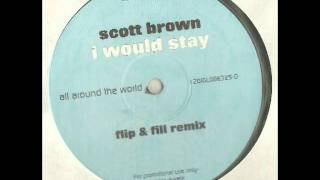Scott Brown - I Would Stay (Flip & Fill Remix)