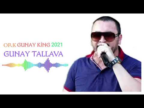 ORK GUNAY KİNG 2021█▬█ █ ▀█▀  GUNAY TALLAVA