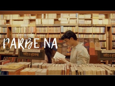 Parbe Na ( পারবে না ) - Tanveer Evan | Zayem (Official Music Video)