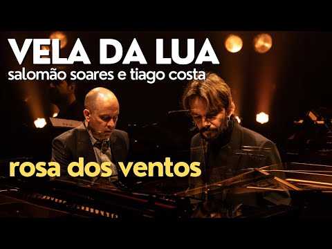 Salomão Soares e Tiago Costa | Vela da Lua (Salomão Soares) | ROSA DOS VENTOS